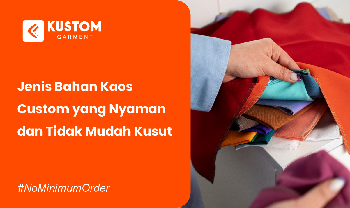 Jenis Bahan Kaos Custom yang Nyaman dan Tidak Mudah Kusut