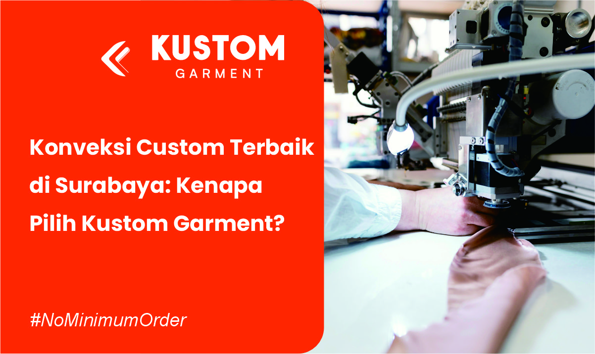 Konveksi Custom Terbaik di Surabaya | Kustom Garment